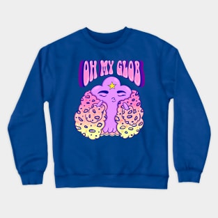 LSP : oh my glob Crewneck Sweatshirt